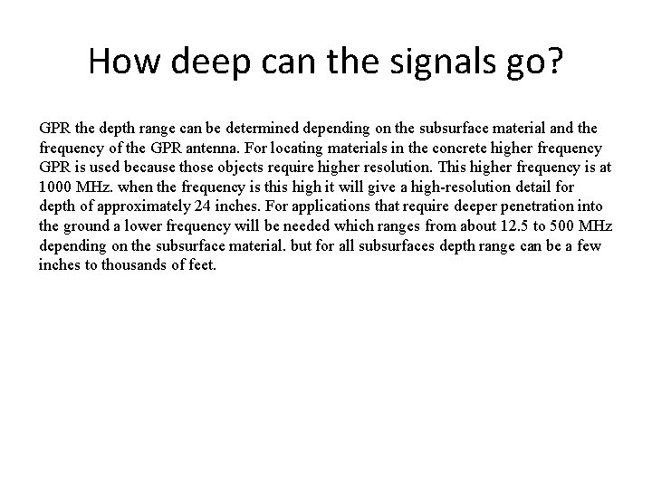 How deep can the signals go? GPR the depth range can be determined depending