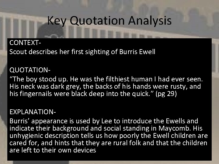 Key Quotation Analysis CONTEXTScout describes her first sighting of Burris Ewell QUOTATION“The boy stood