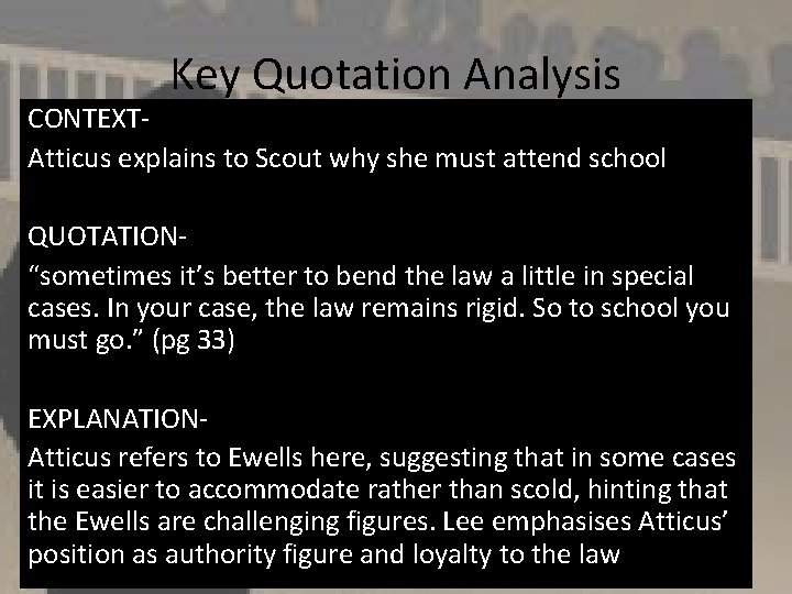 Key Quotation Analysis CONTEXTAtticus explains to Scout why she must attend school QUOTATION“sometimes it’s