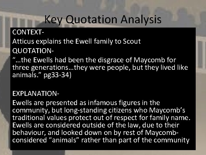 Key Quotation Analysis CONTEXTAtticus explains the Ewell family to Scout QUOTATION“…the Ewells had been