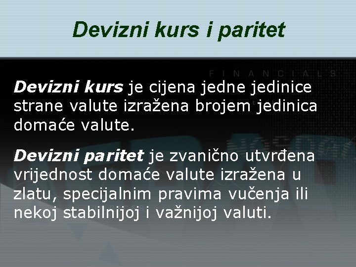 Devizni kurs i paritet Devizni kurs je cijena jedne jedinice strane valute izražena brojem