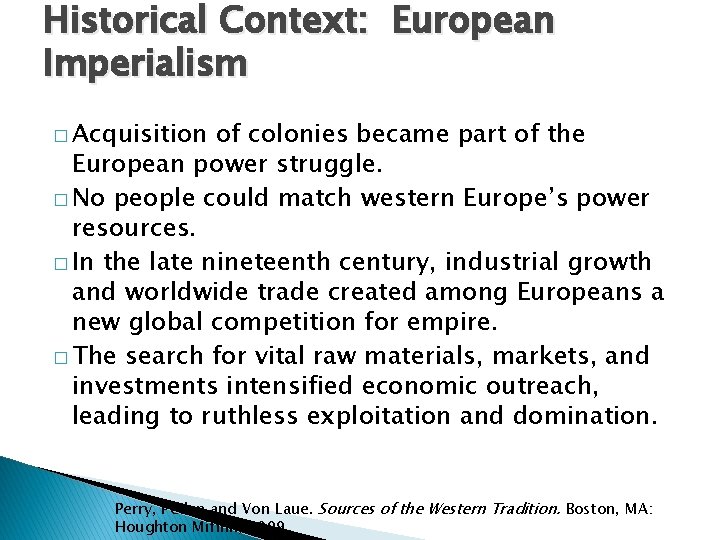 Historical Context: European Imperialism � Acquisition of colonies became part of the European power Historical Context: European Imperialism � Acquisition of colonies became part of the European power