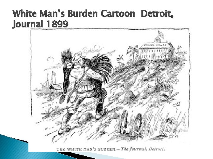 White Man’s Burden Cartoon Detroit, Journal 1899 White Man’s Burden Cartoon Detroit, Journal 1899