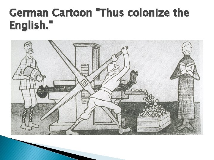 German Cartoon "Thus colonize the English. " German Cartoon "Thus colonize the English. "