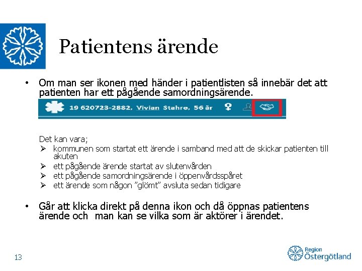 Patientens ärende • Om man ser ikonen med händer i patientlisten så innebär det