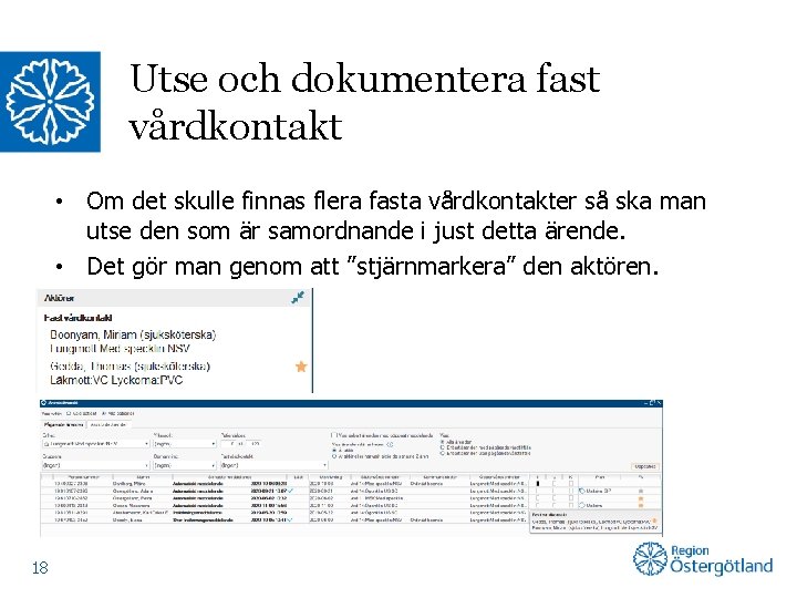 Utse och dokumentera fast vårdkontakt • Om det skulle finnas flera fasta vårdkontakter så