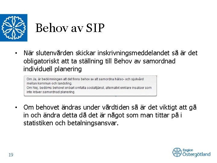 Behov av SIP • När slutenvården skickar inskrivningsmeddelandet så är det obligatoriskt att ta