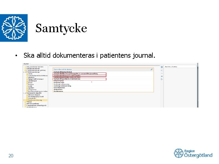 Samtycke • Ska alltid dokumenteras i patientens journal. 20 