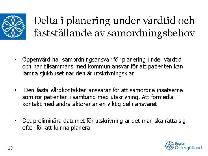 Delta i planering under vårdtid och fastställande av samordningsbehov 23 • Öppenvård har samordningsansvar