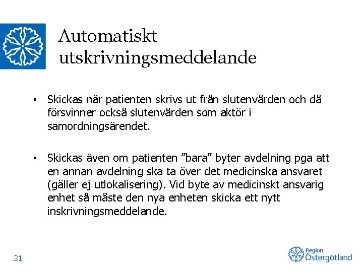 Automatiskt utskrivningsmeddelande • Skickas när patienten skrivs ut från slutenvården och då försvinner också