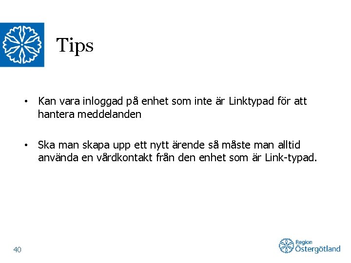 Tips • Kan vara inloggad på enhet som inte är Linktypad för att hantera