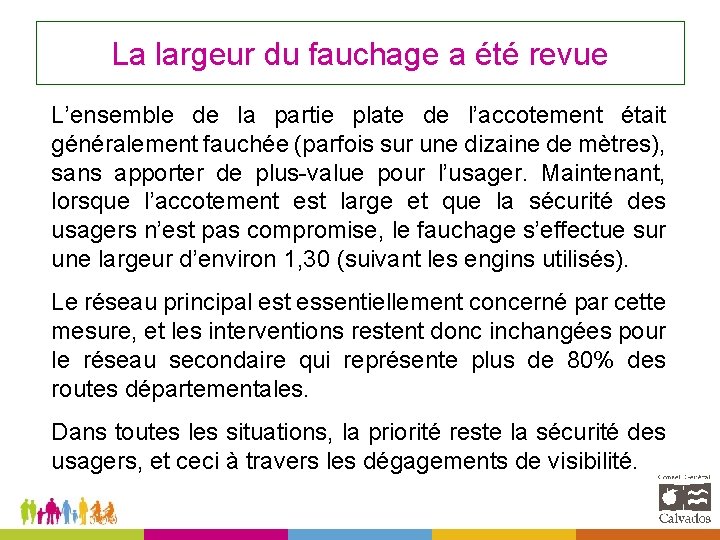 La largeur du fauchage a été revue L’ensemble de la partie plate de l’accotement