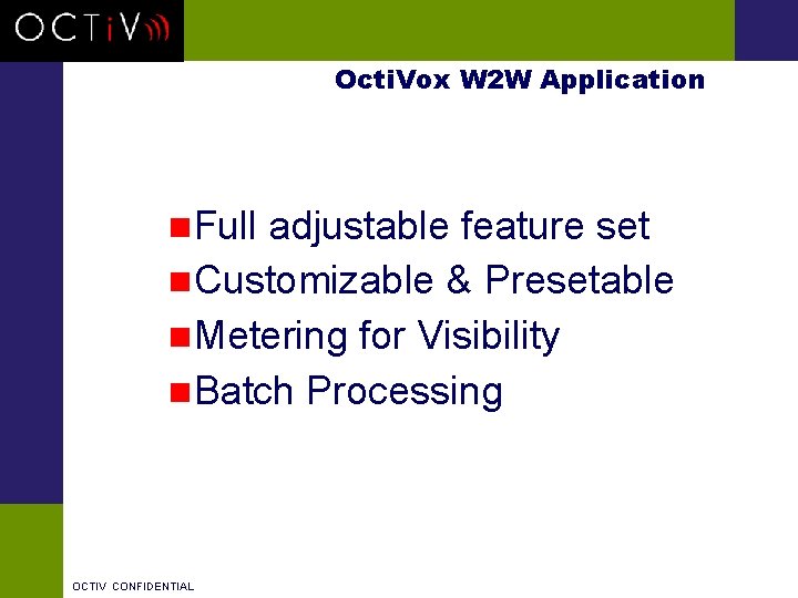Octi. Vox W 2 W Application n. Full adjustable feature set n. Customizable &