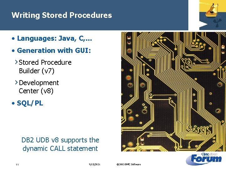 Writing Stored Procedures • Languages: Java, C, … • Generation with GUI: › Stored