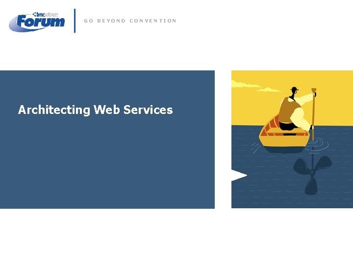 GO BEYOND CONVENTION Architecting Web Services 