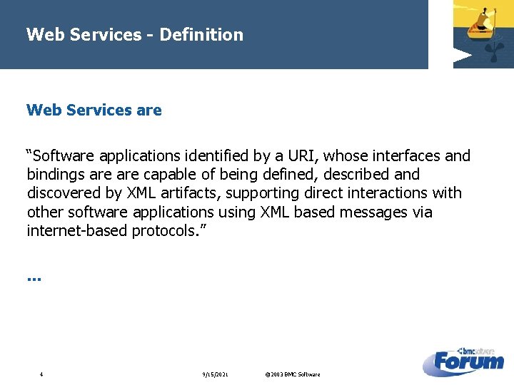 Web Services - Definition Web Services are “Software applications identified by a URI, whose