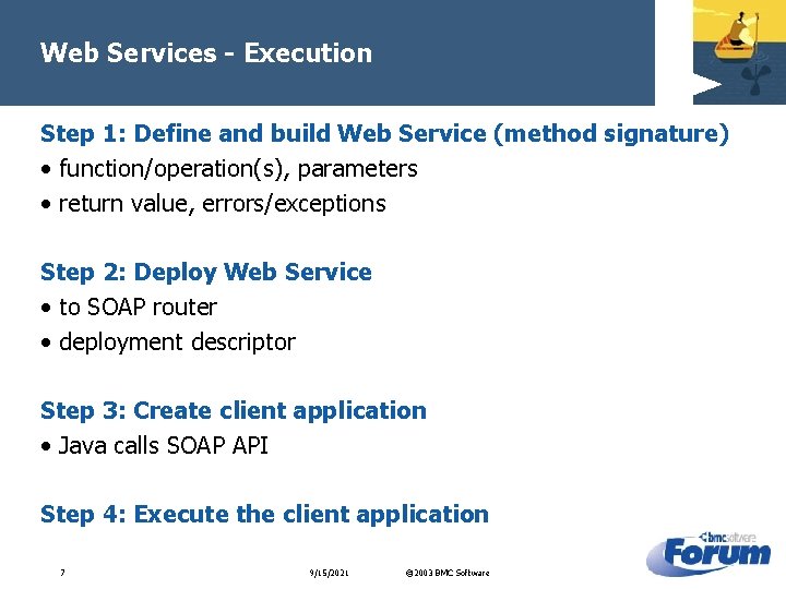 Web Services - Execution Step 1: Define and build Web Service (method signature) •