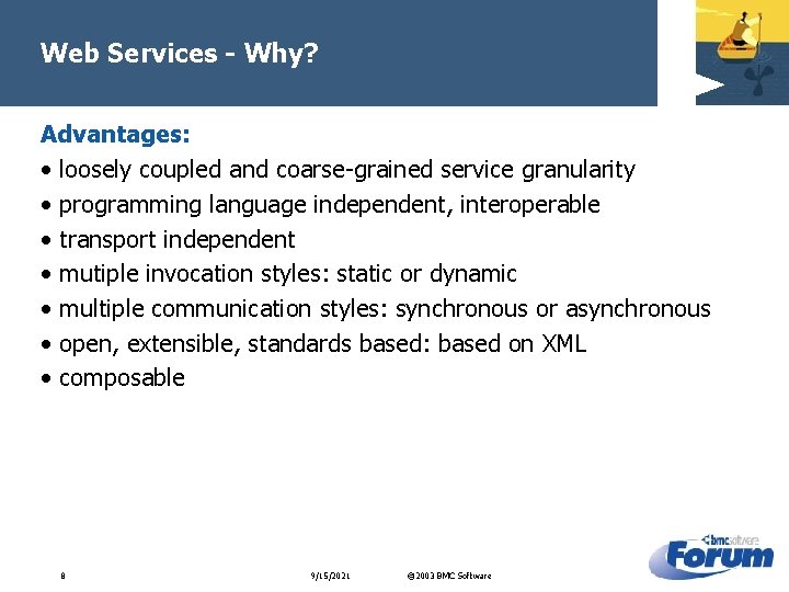 Web Services - Why? Advantages: • loosely coupled and coarse-grained service granularity • programming