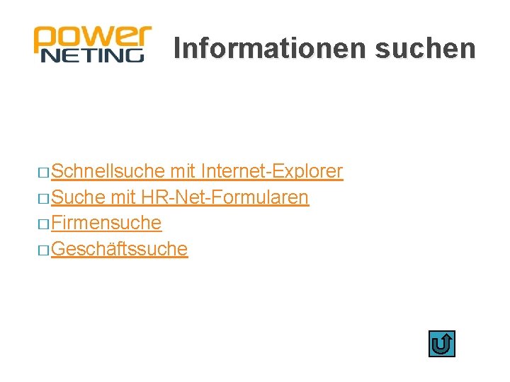 Informationen suchen � Schnellsuche mit Internet-Explorer � Suche mit HR-Net-Formularen � Firmensuche � Geschäftssuche