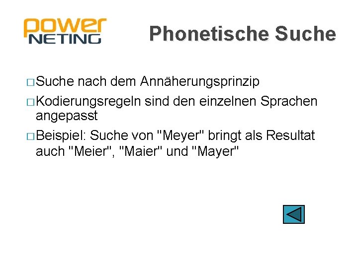 Phonetische Suche � Suche nach dem Annäherungsprinzip � Kodierungsregeln sind den einzelnen Sprachen angepasst