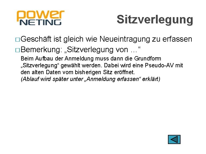 Sitzverlegung � Geschäft ist gleich wie Neueintragung zu erfassen � Bemerkung: „Sitzverlegung von …“