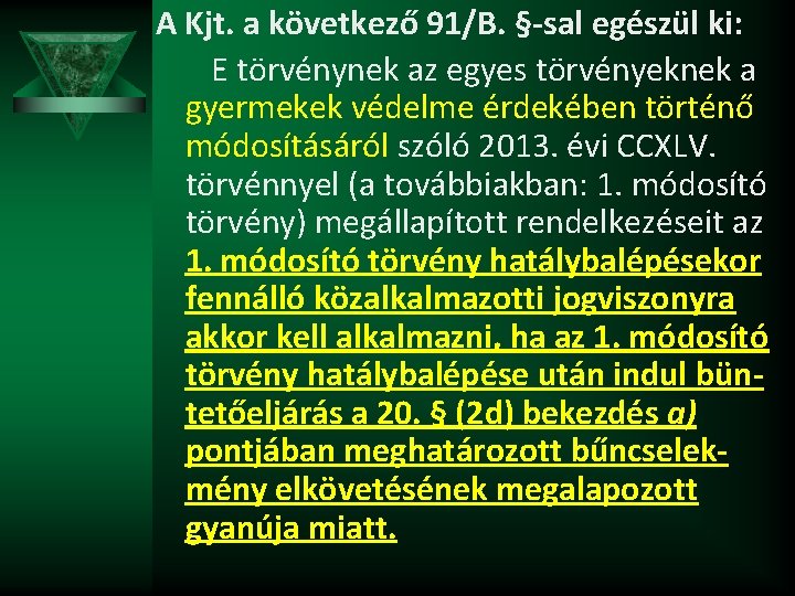 A Kjt. a következő 91/B. §-sal egészül ki: E törvénynek az egyes törvényeknek a