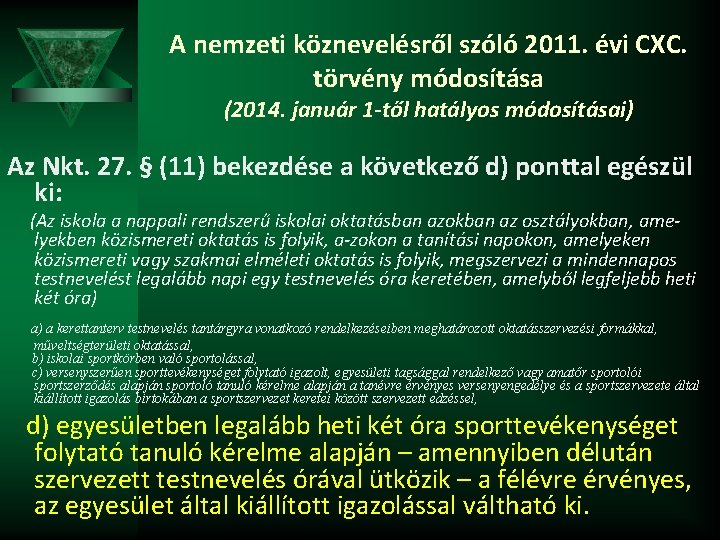 A nemzeti köznevelésről szóló 2011. évi CXC. törvény módosítása (2014. január 1 -től hatályos