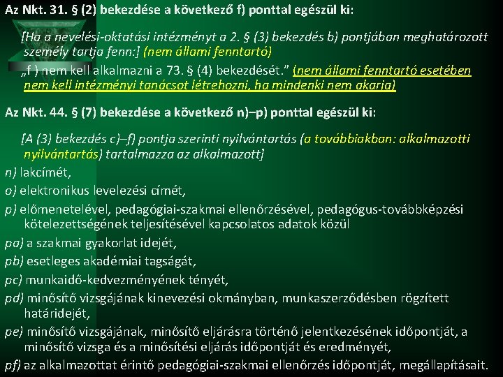 Az Nkt. 31. § (2) bekezdése a következő f) ponttal egészül ki: [Ha a