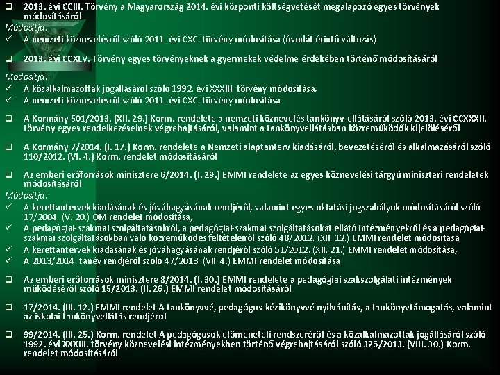 2013. évi CCIII. Törvény a Magyarország 2014. évi központi költségvetését megalapozó egyes törvények módosításáról