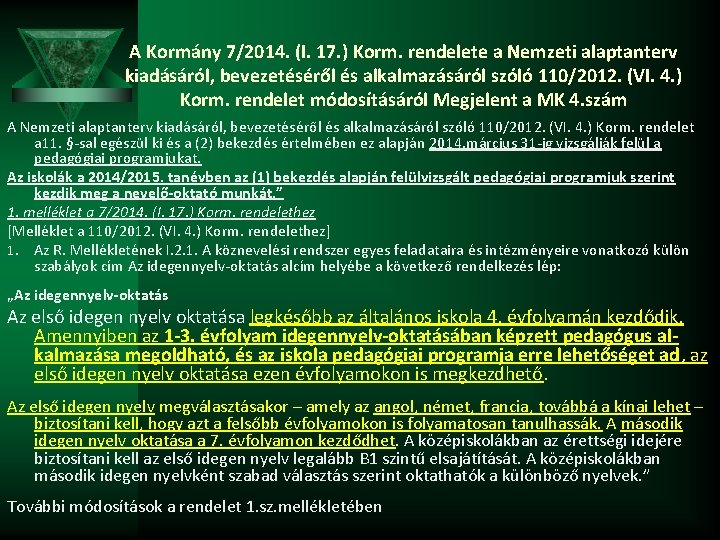 A Kormány 7/2014. (I. 17. ) Korm. rendelete a Nemzeti alaptanterv kiadásáról, bevezetéséről és