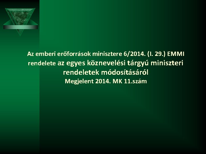Az emberi erőforrások minisztere 6/2014. (I. 29. ) EMMI rendelete az egyes köznevelési tárgyú