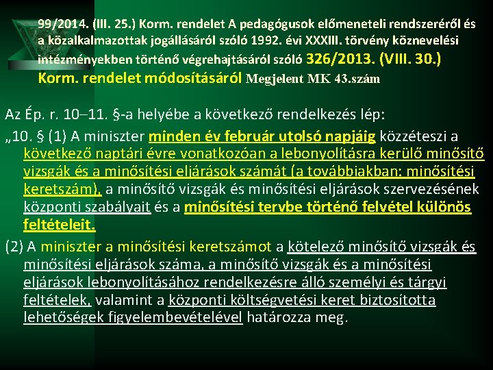 99/2014. (III. 25. ) Korm. rendelet A pedagógusok előmeneteli rendszeréről és a közalkalmazottak jogállásáról