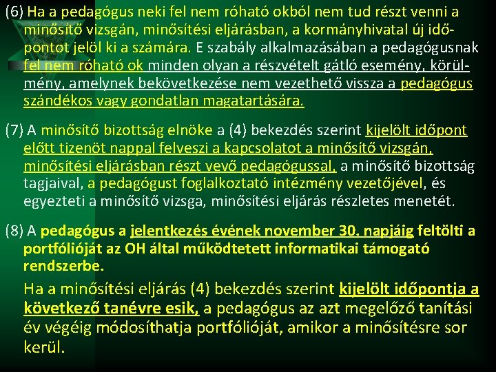 (6) Ha a pedagógus neki fel nem róható okból nem tud részt venni a