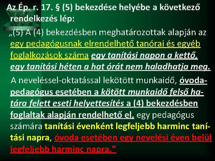 Az Ép. r. 17. § (5) bekezdése helyébe a következő rendelkezés lép: „(5) A