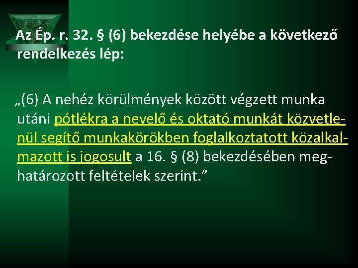 Az Ép. r. 32. § (6) bekezdése helyébe a következő rendelkezés lép: „(6) A