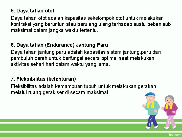 5. Daya tahan otot adalah kapasitas sekelompok otot untuk melakukan kontraksi yang beruntun atau