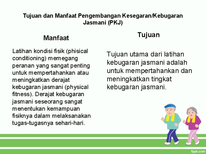 Tujuan dan Manfaat Pengembangan Kesegaran/Kebugaran Jasmani (PKJ) Manfaat Latihan kondisi fisik (phisical conditioning) memegang