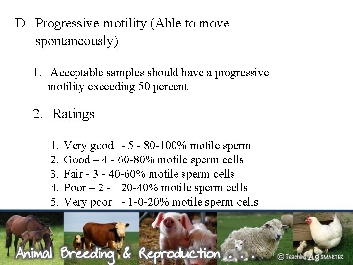 D. Progressive motility (Able to move spontaneously) 1. Acceptable samples should have a progressive