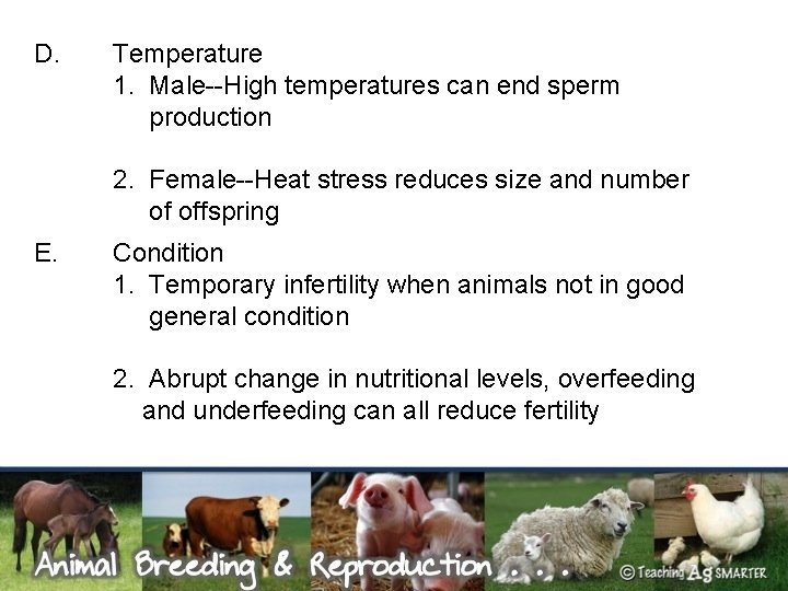 D. Temperature 1. Male--High temperatures can end sperm production 2. Female--Heat stress reduces size