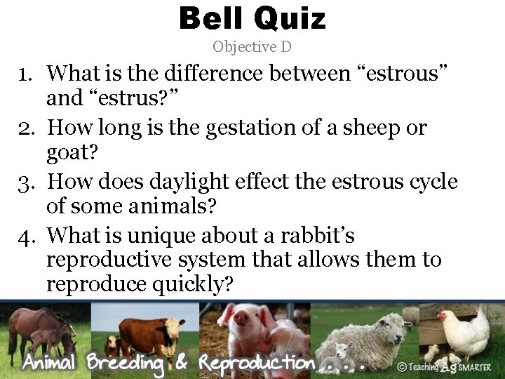 Bell Quiz Objective D 1. What is the difference between “estrous” and “estrus? ”