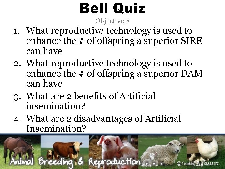 Bell Quiz Objective F 1. What reproductive technology is used to enhance the #