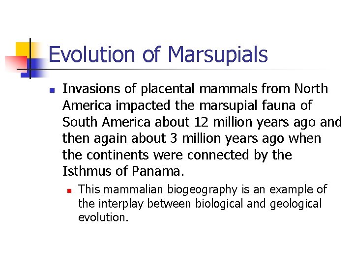 Evolution of Marsupials n Invasions of placental mammals from North America impacted the marsupial