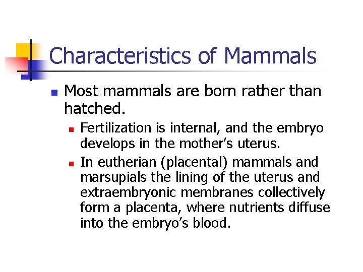 Characteristics of Mammals n Most mammals are born rather than hatched. n n Fertilization