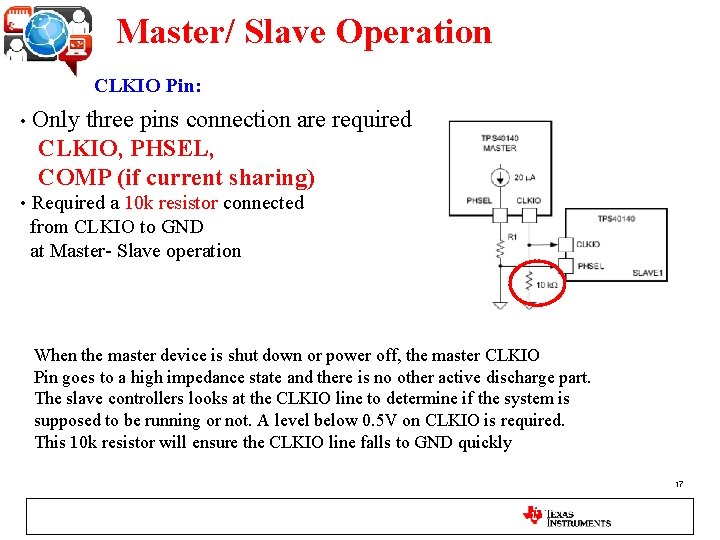 Master/ Slave Operation CLKIO Pin: • Only three pins connection are required CLKIO, PHSEL,