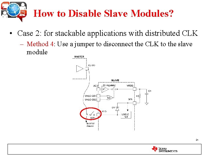 How to Disable Slave Modules? • Case 2: for stackable applications with distributed CLK