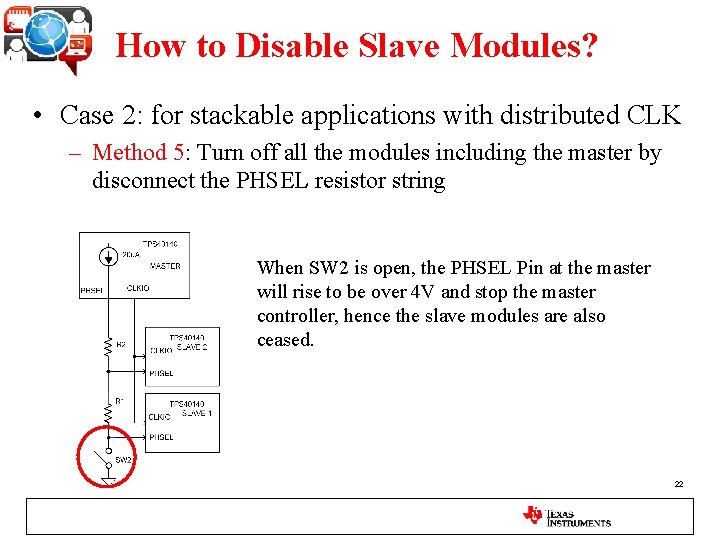 How to Disable Slave Modules? • Case 2: for stackable applications with distributed CLK