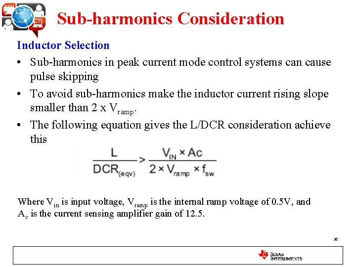 Sub-harmonics Consideration Inductor Selection • Sub-harmonics in peak current mode control systems can cause