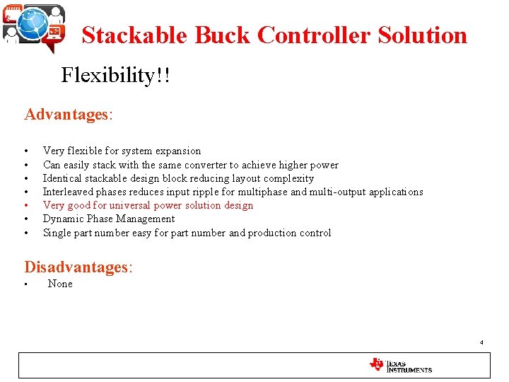 Stackable Buck Controller Solution Flexibility!! Advantages: • • Very flexible for system expansion Can