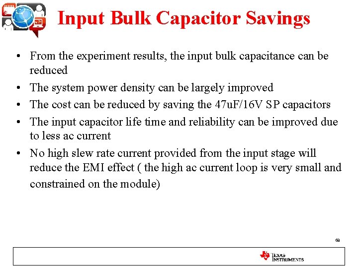 Input Bulk Capacitor Savings • From the experiment results, the input bulk capacitance can