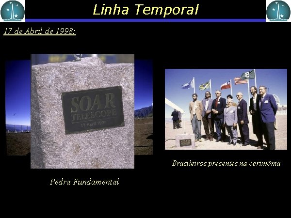 Linha Temporal 17 de Abril de 1998: Local onde irá a Pedra Fundamental Brasileiros